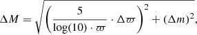 $$ \begin{aligned} \Delta M&= \sqrt{\left(\frac{5}{\log (10)\cdot \varpi } \cdot \Delta \varpi \right)^2 + \left(\Delta m\right)^2}, \end{aligned} $$
