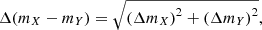 $$ \begin{aligned} \Delta (m_X - m_Y)&= \sqrt{\left(\Delta m_X\right)^2 +\left(\Delta m_Y\right)^2}, \end{aligned} $$