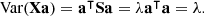 $$ \begin{aligned} \text{ Var}(\mathbf X \mathbf a )&= \mathbf a ^\intercal \mathbf S \mathbf a = \lambda \mathbf a ^\intercal \mathbf a = \lambda . \end{aligned} $$