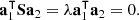 $$ \begin{aligned} \mathbf a _1^\intercal \mathbf S \mathbf a _2&= \lambda \mathbf a _1^\intercal \mathbf a _2 = 0. \end{aligned} $$