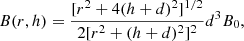 $$ \begin{aligned} B(r,h) = \frac{[r^2+4(h+d)^2]^{1/2}}{2[r^2+(h+d)^2]^2}d^3B_0, \end{aligned} $$