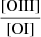 $ \frac{\mathrm{[OIII]}}{\mathrm{[OI]}} $