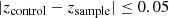 $$ \begin{aligned} |z_{\mathrm{control}} - z_{\mathrm{sample}}|\le 0.05 \end{aligned} $$