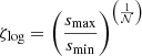 $ \zeta_{\mathrm{log}}= \left ( \frac{s_{\mathrm{max}}}{s_{\mathrm{min}}}\right )^{\left(\frac{1}{\mathcal{N}}\right)} $