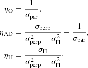 $$ \begin{aligned} \eta _{\mathrm{O}}&= \frac{1}{\sigma _{\mathrm{par}}}, \nonumber \\ \eta _{\mathrm{AD}}&=\frac{\sigma _{\mathrm{perp}}}{\sigma _{\mathrm{perp}}^2+\sigma _{\mathrm{H}}^2} -\frac{1}{\sigma _{\mathrm{par}}}, \nonumber \\ \eta _{\mathrm{H}}&= \frac{\sigma _{\mathrm{H}}}{\sigma _{\mathrm{perp}}^2+\sigma _{\mathrm{H}}^2}\cdot \end{aligned} $$