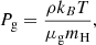 $$ \begin{aligned} P_{\rm g} = \frac{\rho k_B T}{\mu _{\rm g} m_{\rm H}}, \end{aligned} $$