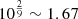 $ 10^{\frac{2}{9}} \sim 1.67 $