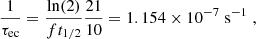 $$ \begin{aligned} \frac{1}{\tau _{\rm ec}} = \frac{\ln (2)}{f t_{1/2}} \frac{21}{10} = 1.154\times 10^{-7} \; \mathrm{s}^{-1}\;, \end{aligned} $$