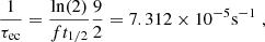 $$ \begin{aligned} \frac{1}{\tau _{\rm ec}} = \frac{\ln (2)}{f t_{1/2}} \frac{9}{2} = 7.312\times 10^{-5} \mathrm{s}^{-1} \;, \end{aligned} $$