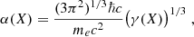 $$ \begin{aligned} \alpha (X)&= \frac{ (3\pi ^2)^{1/3} \hbar c}{m_e c^2 } \big (\gamma (X)\big )^{1/3} \;, \end{aligned} $$