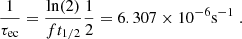 $$ \begin{aligned} \frac{1}{\tau _{\rm ec}} = \frac{\ln (2)}{f t_{1/2}} \frac{1}{2} = 6.307 \times 10^{-6} \mathrm{s}^{-1} \;. \end{aligned} $$
