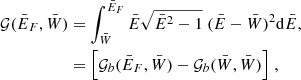 $$ \begin{aligned} \mathcal {G}(\bar{E}_F, \bar{W})&= {\int _{\bar{W}}^{\bar{E}_F} \bar{E} \sqrt{\bar{E}^2 -1}\; (\bar{E} - \bar{W})^2 \mathrm{d}\bar{E}}, \nonumber \\&= \Big [ \mathcal {G}_{b}(\bar{E}_F, \bar{W}) - \mathcal {G}_{ b}(\bar{W}, \bar{W})\Big ] \;, \end{aligned} $$
