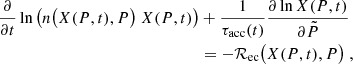 $$ \begin{aligned} \frac{\partial }{\partial t} \ln \big ( n\big ( X(P,t),P \big ) \; X(P,t) \big )&+ \frac{1}{\tau _{\rm acc}(t)}\frac{\partial \ln X(P,t) }{\partial \tilde{P}} \nonumber \\&= -\mathcal {R}_{\rm ec} \big (X(P,t), P\big )\;, \end{aligned} $$