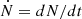 $ \dot N=dN/dt $