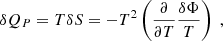 $$ \begin{aligned} \delta Q_P=T\delta S=-T^2\left(\frac{\partial }{\partial T}\frac{\delta \Phi }{T}\right)\;, \end{aligned} $$
