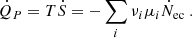 $$ \begin{aligned} {\dot{Q}_P}= T\dot{S}=-\sum _i\nu _i\mu _i {\dot{N}_{\rm ec}}~. \end{aligned} $$