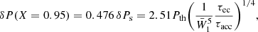 $$ \begin{aligned} \delta P(X=0.95) = 0.476\,\delta P_{\rm s}= 2.51 P_{\rm th} \bigg (\frac{1}{\bar{W}_1^5}\frac{\tau _{\rm ec}}{\tau _{\rm acc}}\bigg )^{1/4},\; \end{aligned} $$
