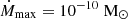 $ {\dot{M}_{\mathrm{max}} = 10^{-10}\;\mathrm{M}_{\odot}} $