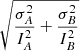 $ \sqrt{\frac{\sigma_A^2}{I_A^2} + \frac{\sigma_B^2}{I_B^2}} $