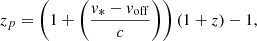 $$ \begin{aligned} z_p = \left(1+\left(\frac{v_{*}-v_{\mathrm{off}}}{c}\right)\right)(1+z)-1, \end{aligned} $$