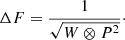 $$ \begin{aligned} \Delta F=\frac{1}{\sqrt{W \otimes P^{2}}}\cdot \end{aligned} $$