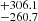 $ ^{+306.1}_{-260.7} $