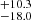 $ _{-18.0}^{+10.3} $