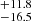 $ _{-16.5}^{+11.8} $