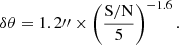 $$ \begin{aligned} \delta \theta = 1.2{\prime \prime }\times \left(\frac{\mathrm{S/N} }{5}\right)^{-1.6}. \end{aligned} $$