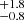 $ ^{+1.8}_{-0.8} $