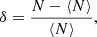 $$ \begin{aligned} \delta =\frac{N - \langle N \rangle }{\langle N \rangle }, \end{aligned} $$