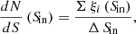 $$ \begin{aligned} \frac{dN}{dS}\,({S\!}_{\rm in}) = \frac{\Sigma \,\xi _i\,({S\!}_{\rm in})}{\Delta \,{S\!}_{\rm in}}, \end{aligned} $$