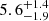 $ {{5.6}^{+1.4}_{-1.9}} $