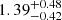 $ {{1.39}^{+0.48}_{-0.42}} $