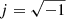 $ j=\sqrt{-1} $