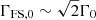 $ \Gamma_{\mathrm{FS,0}}\sim \sqrt{2}\Gamma_0 $