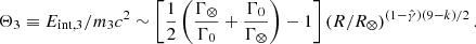 $$ \begin{aligned} \Theta _3 \equiv E_\mathrm{int,3} /m_3 c^2 \sim \left[\frac{1}{2}\left(\frac{\Gamma _\otimes }{\Gamma _0}+\frac{\Gamma _0}{\Gamma _\otimes }\right)-1\right]\left(R/R_\otimes \right)^{(1-\hat{\gamma })(9-k)/2}. \end{aligned} $$