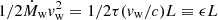 $ 1/2\dot{M}_{\mathrm{w}}v_{\mathrm{w}}^2 = 1/2 \tau (v_{\mathrm{w}}/c) L \equiv \epsilon L $