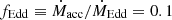 $ f_{\mathrm{Edd}} \equiv \dot{M}_{\mathrm{acc}}/\dot{M}_{\mathrm{Edd}} = 0.1 $