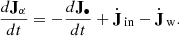 $$ \begin{aligned} &\frac{d\mathbf J _\alpha }{dt} = -\frac{d\mathbf J _\bullet }{dt} + \dot{\mathbf{J }}_\text{in} - \dot{\mathbf{J }}_\text{w}. \end{aligned} $$