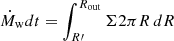 $ \dot{M}_{\mathrm{w}}dt = \int _{R\prime}^{R_{\mathrm{out}}} \Sigma 2\pi R\,dR $