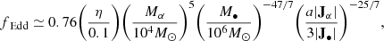 $$ \begin{aligned} f_\text{Edd} \simeq 0.76 \Biggl ( \frac{\eta }{0.1}\Biggr ) \Biggl ( \frac{M_\alpha }{10^4 M_\odot }\Biggr )^5 \Biggl (\frac{M_\bullet }{10^6 M_\odot } \Biggr )^{-47/7} \Biggl ( \frac{a|\mathbf J_\alpha |}{3 |\mathbf J _\bullet |}\Biggr )^{-25/7}, \end{aligned} $$