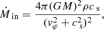 $$ \begin{aligned} \dot{M}_\text{in} = \frac{4\pi (GM)^2 \rho c_\text{s}}{(v_\varphi ^2 + c_\text{s}^2)^2}, \end{aligned} $$