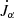 $ \dot{J}_\alpha $