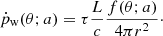 $$ \begin{aligned} \dot{p}_{\rm w}(\theta ; a) = \tau \frac{L}{c}\frac{f(\theta ; a)}{4\pi r^2}\cdot \end{aligned} $$