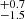 $ \substack{+0.7 \\ -1.5} $