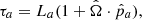 $$ \begin{aligned} \tau _a = L_a (1 + \hat{\Omega } \cdot \hat{p}_a), \end{aligned} $$