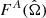 $ F^A(\hat{\Omega}) $