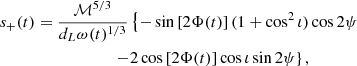 $$ \begin{aligned} s_+(t) &= \frac{\mathcal{M} ^{5/3}}{d_L \omega (t)^{1/3}} \left\{ -\sin \left[2\Phi (t)\right](1+\cos ^2 \iota ) \cos 2\psi \right. \nonumber \\& \qquad \qquad \qquad \left.- 2\cos \left[2\Phi (t)\right]\cos \iota \sin 2\psi \right\} ,\end{aligned} $$