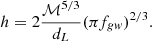 $$ \begin{aligned} h = 2\frac{\mathcal{M} ^{5/3}}{d_L} (\pi f_{gw})^{2/3}. \end{aligned} $$